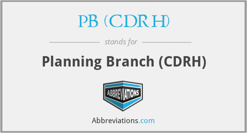 PB (CDRH) - Planning Branch (CDRH)